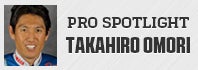 Pro Spotlight: Takahiro Omori